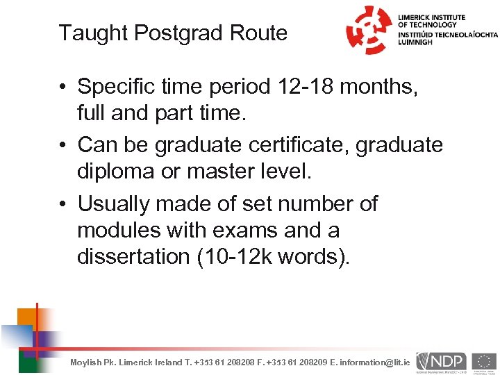Taught Postgrad Route • Specific time period 12 -18 months, full and part time.