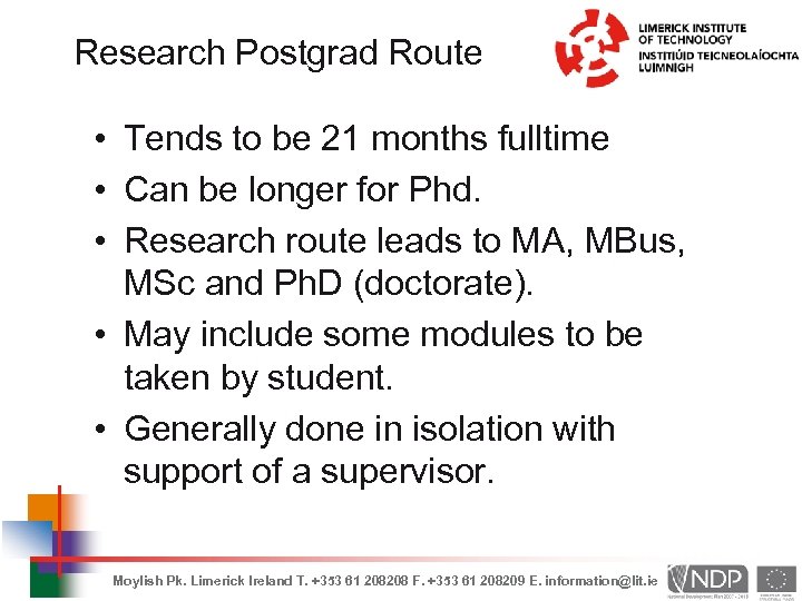 Research Postgrad Route • Tends to be 21 months fulltime • Can be longer