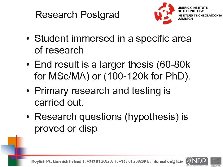 Research Postgrad • Student immersed in a specific area of research • End result