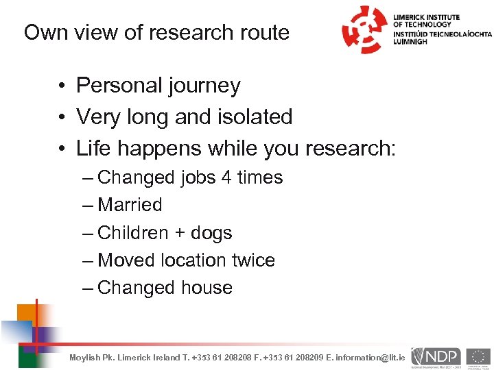 Own view of research route • Personal journey • Very long and isolated •