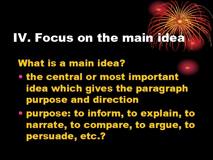 IV. Focus on the main idea What is a main idea? • the central