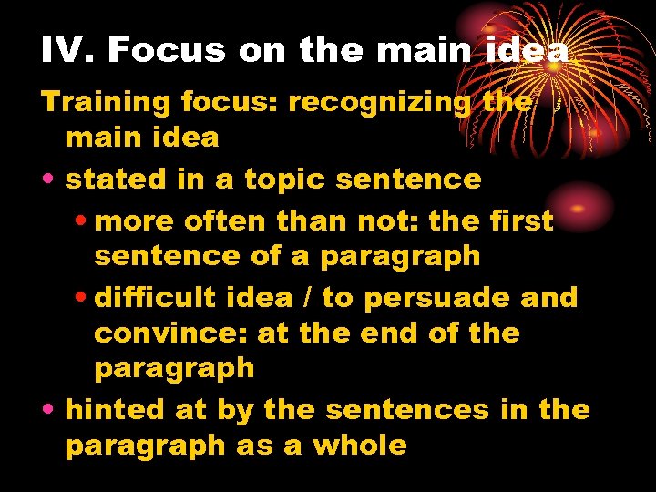 IV. Focus on the main idea Training focus: recognizing the main idea • stated