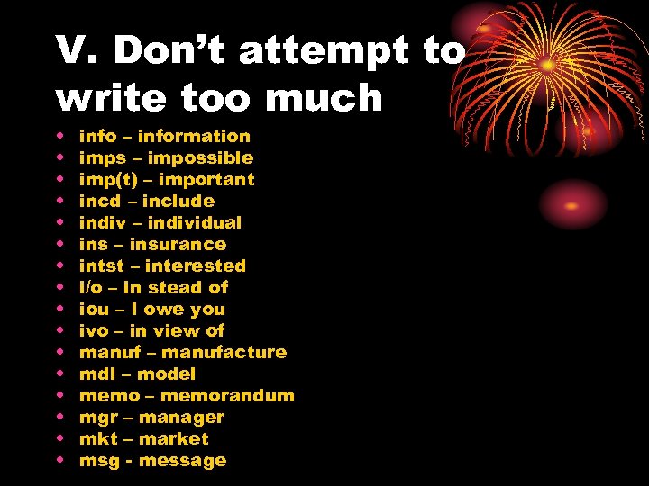 V. Don’t attempt to write too much • • • • info – information