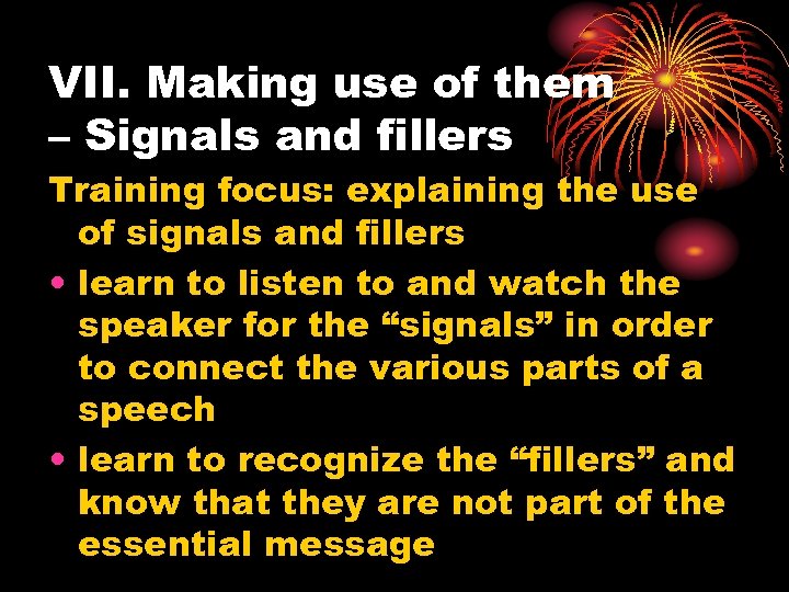 VII. Making use of them – Signals and fillers Training focus: explaining the use