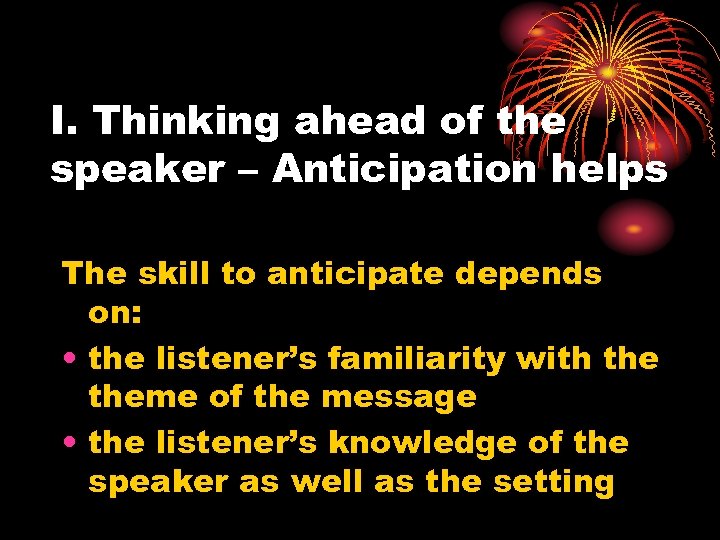 I. Thinking ahead of the speaker – Anticipation helps The skill to anticipate depends