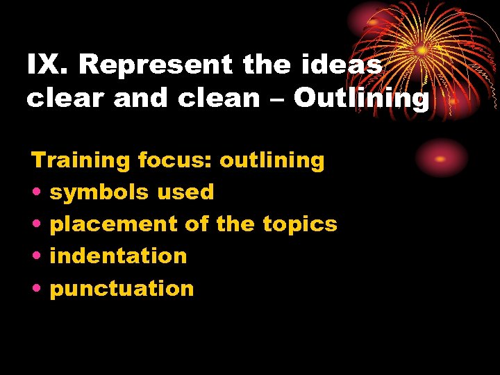 IX. Represent the ideas clear and clean – Outlining Training focus: outlining • symbols