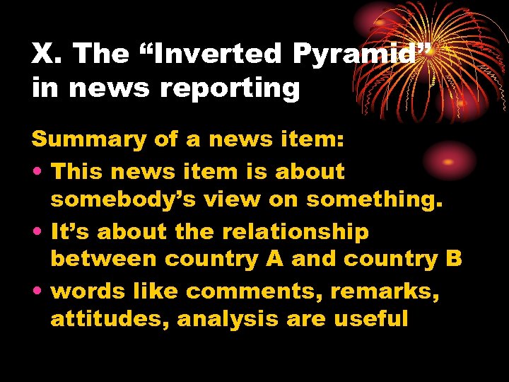 X. The “Inverted Pyramid” in news reporting Summary of a news item: • This