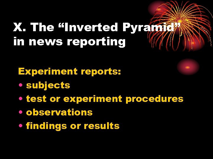 X. The “Inverted Pyramid” in news reporting Experiment reports: • subjects • test or