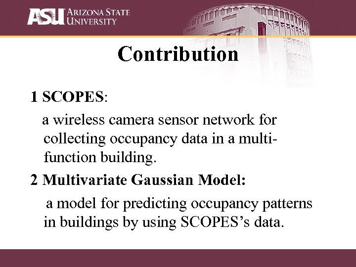 Contribution 1 SCOPES: a wireless camera sensor network for collecting occupancy data in a