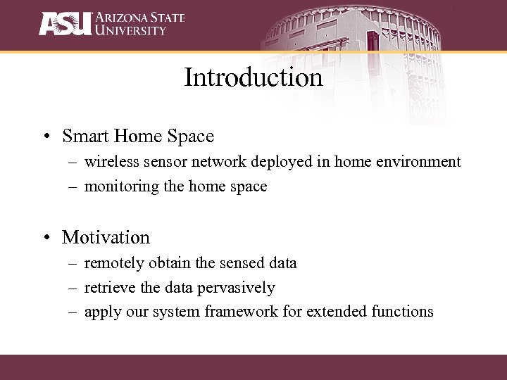 Introduction • Smart Home Space – wireless sensor network deployed in home environment –