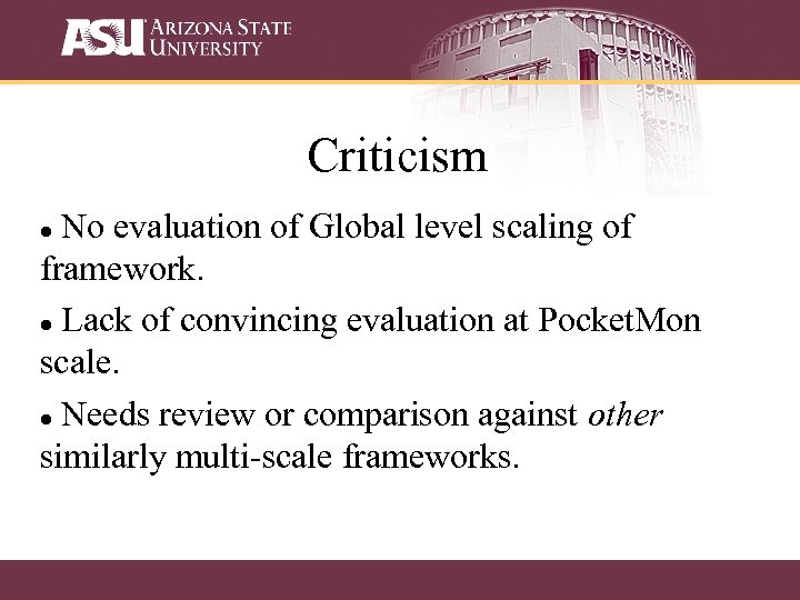 Criticism No evaluation of Global level scaling of framework. Lack of convincing evaluation at