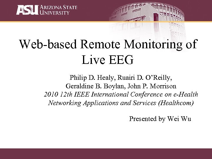 Web-based Remote Monitoring of Live EEG Philip D. Healy, Ruairi D. O’Reilly, Geraldine B.