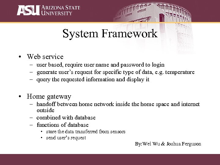 System Framework • Web service – user based, require user name and password to