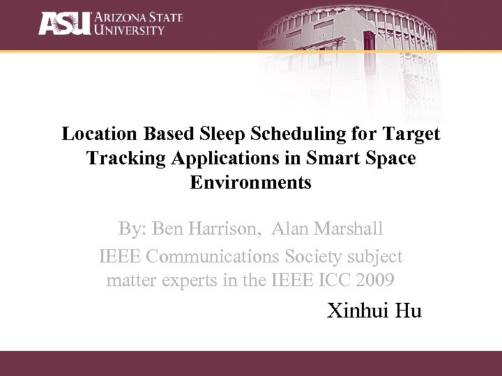 Location Based Sleep Scheduling for Target Tracking Applications in Smart Space Environments By: Ben