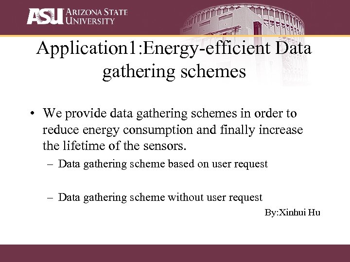 Application 1: Energy-efficient Data gathering schemes • We provide data gathering schemes in order