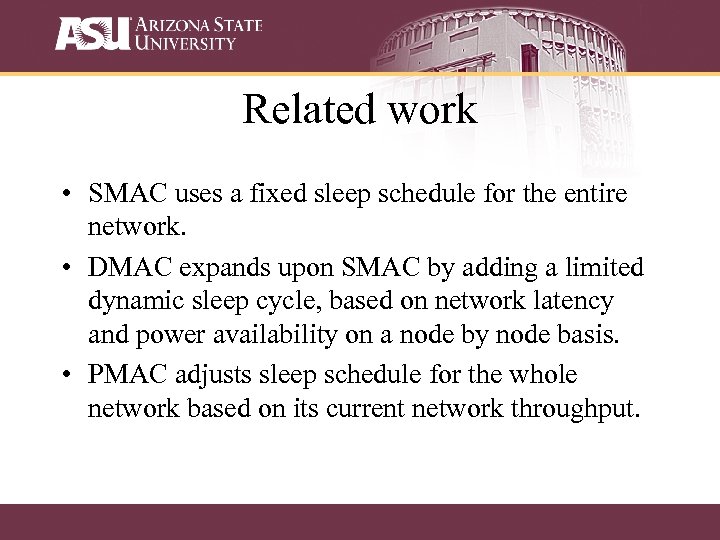 Related work • SMAC uses a fixed sleep schedule for the entire network. •