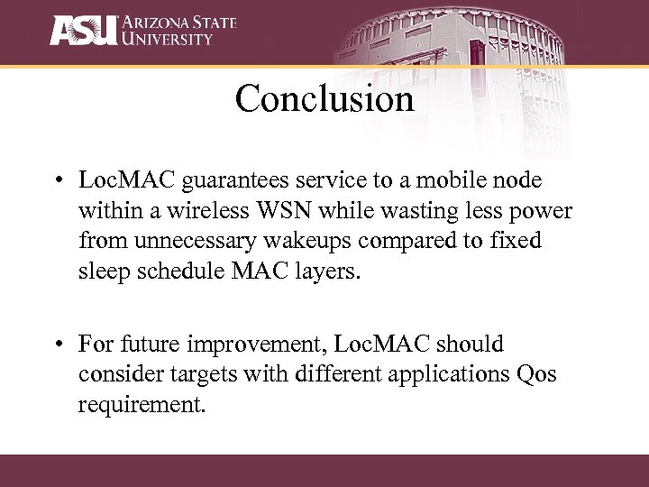 Conclusion • Loc. MAC guarantees service to a mobile node within a wireless WSN