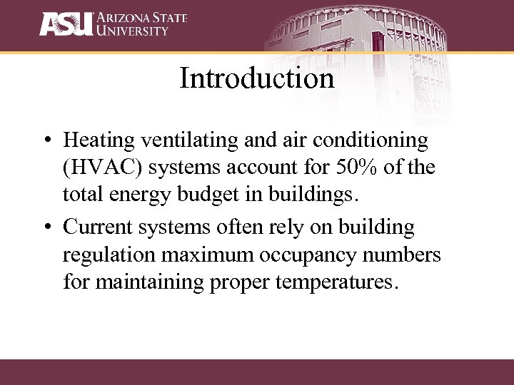 Introduction • Heating ventilating and air conditioning (HVAC) systems account for 50% of the