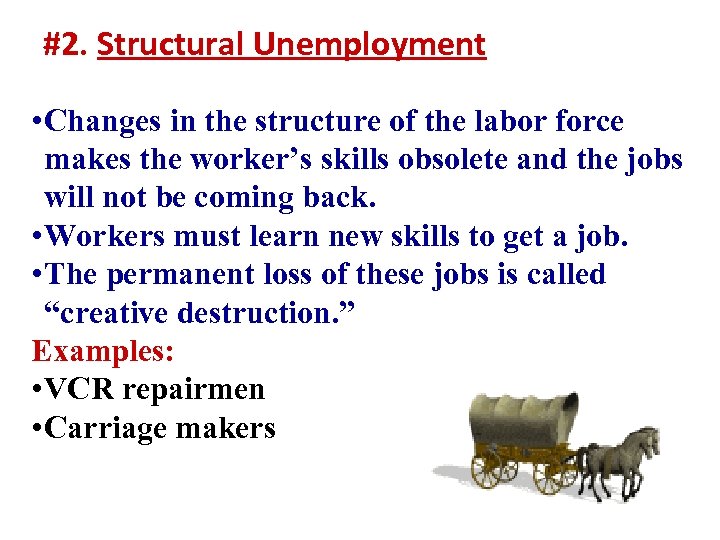 #2. Structural Unemployment • Changes in the structure of the labor force makes the