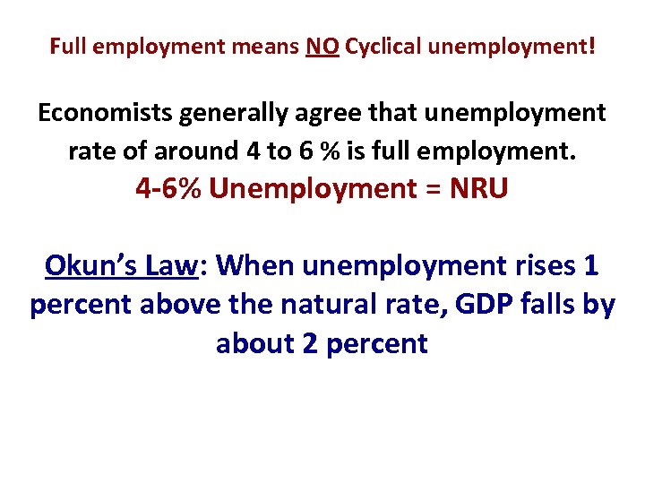 Full employment means NO Cyclical unemployment! Economists generally agree that unemployment rate of around