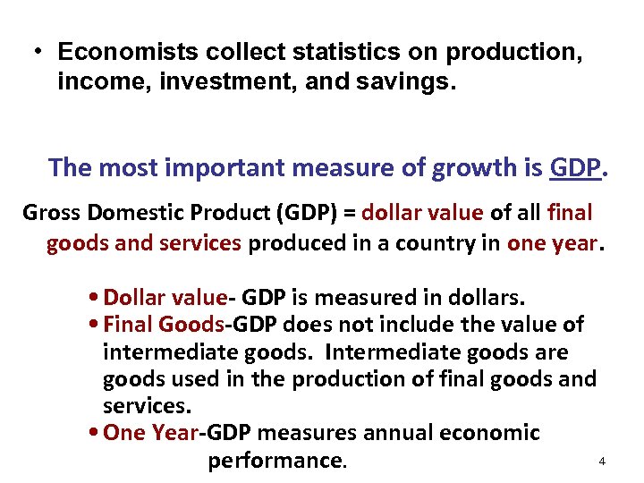  • Economists collect statistics on production, income, investment, and savings. The most important