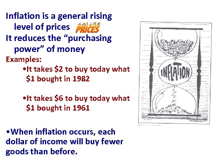 Inflation is a general rising level of prices It reduces the “purchasing power” of