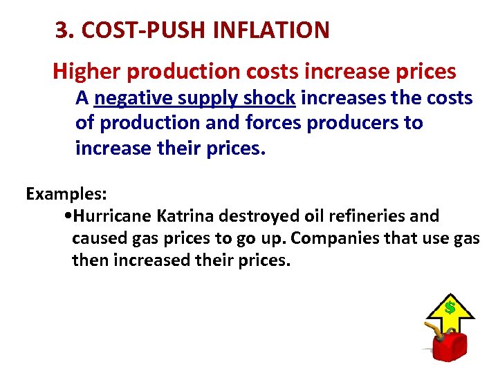 3. COST-PUSH INFLATION Higher production costs increase prices A negative supply shock increases the