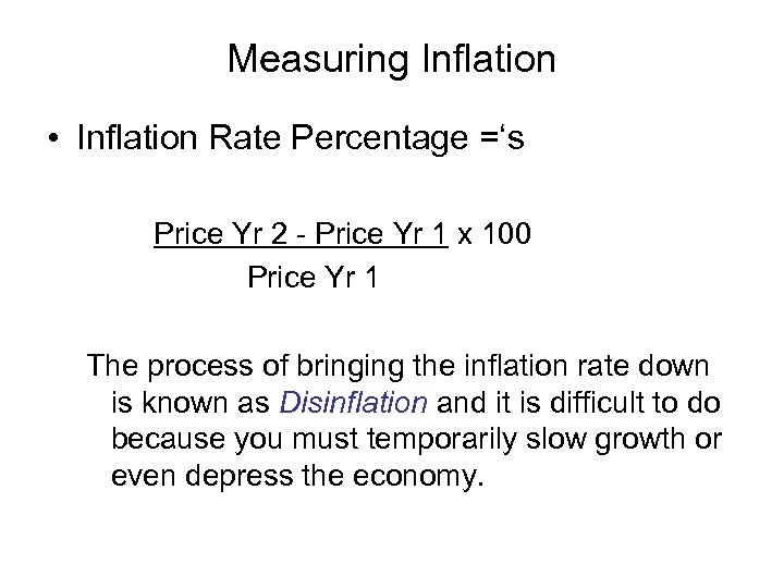 Measuring Inflation • Inflation Rate Percentage =‘s Price Yr 2 - Price Yr 1