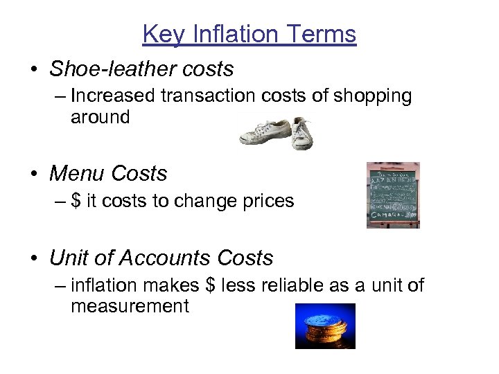 Key Inflation Terms • Shoe-leather costs – Increased transaction costs of shopping around •
