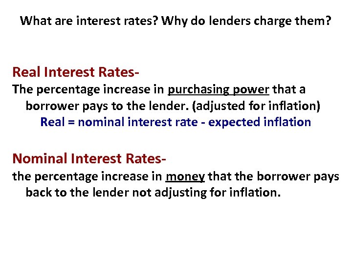 What are interest rates? Why do lenders charge them? Real Interest Rates- The percentage