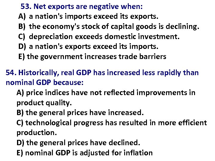 53. Net exports are negative when: A) a nation's imports exceed its exports. B)