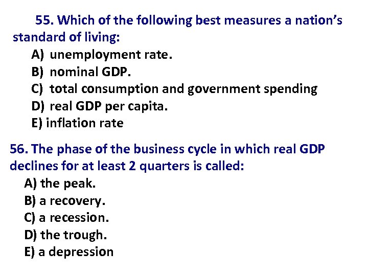 55. Which of the following best measures a nation’s standard of living: A) unemployment