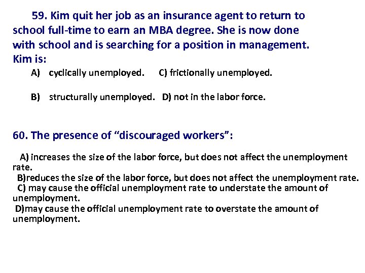 59. Kim quit her job as an insurance agent to return to school full-time
