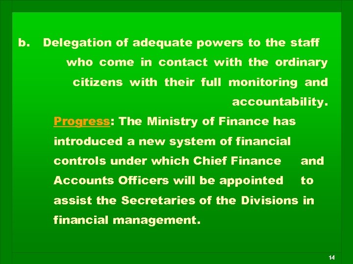 b. Delegation of adequate powers to the staff who come in contact with the