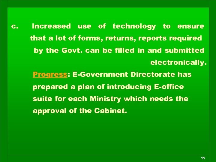 c. Increased use of technology to ensure that a lot of forms, returns, reports