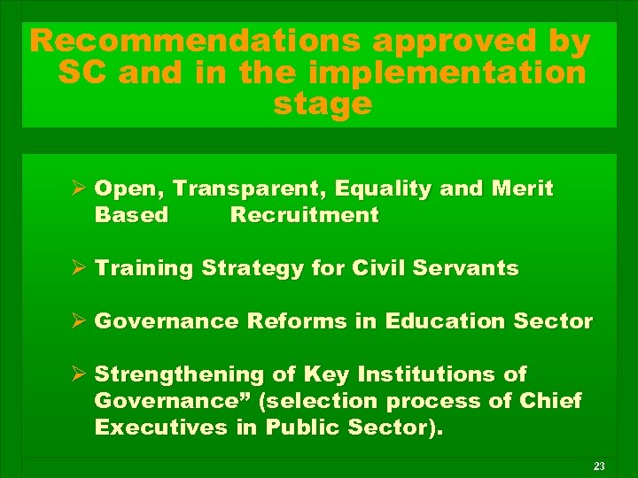 Recommendations approved by SC and in the implementation stage Ø Open, Transparent, Equality and