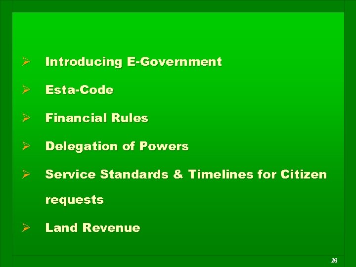 Ø Introducing E-Government Ø Esta-Code Ø Financial Rules Ø Delegation of Powers Ø Service