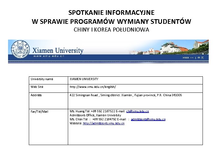 SPOTKANIE INFORMACYJNE W SPRAWIE PROGRAMÓW WYMIANY STUDENTÓW CHINY I KOREA POŁUDNIOWA University name XIAMEN