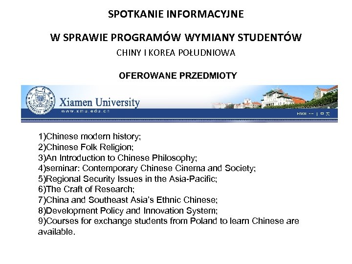 SPOTKANIE INFORMACYJNE W SPRAWIE PROGRAMÓW WYMIANY STUDENTÓW CHINY I KOREA POŁUDNIOWA OFEROWANE PRZEDMIOTY 1)Chinese