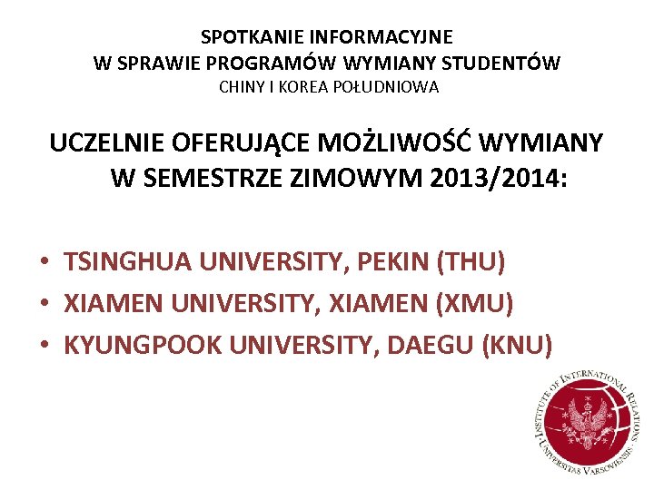 SPOTKANIE INFORMACYJNE W SPRAWIE PROGRAMÓW WYMIANY STUDENTÓW CHINY I KOREA POŁUDNIOWA UCZELNIE OFERUJĄCE MOŻLIWOŚĆ