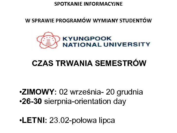 SPOTKANIE INFORMACYJNE W SPRAWIE PROGRAMÓW WYMIANY STUDENTÓW CHINY I KOREA POŁUDNIOWA CZAS TRWANIA SEMESTRÓW