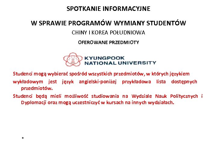 SPOTKANIE INFORMACYJNE W SPRAWIE PROGRAMÓW WYMIANY STUDENTÓW CHINY I KOREA POŁUDNIOWA OFEROWANE PRZEDMIOTY Studenci