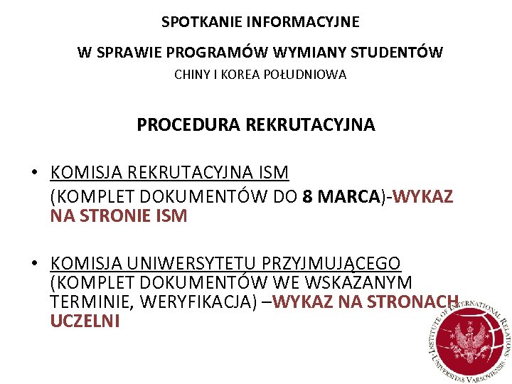 SPOTKANIE INFORMACYJNE W SPRAWIE PROGRAMÓW WYMIANY STUDENTÓW CHINY I KOREA POŁUDNIOWA PROCEDURA REKRUTACYJNA •