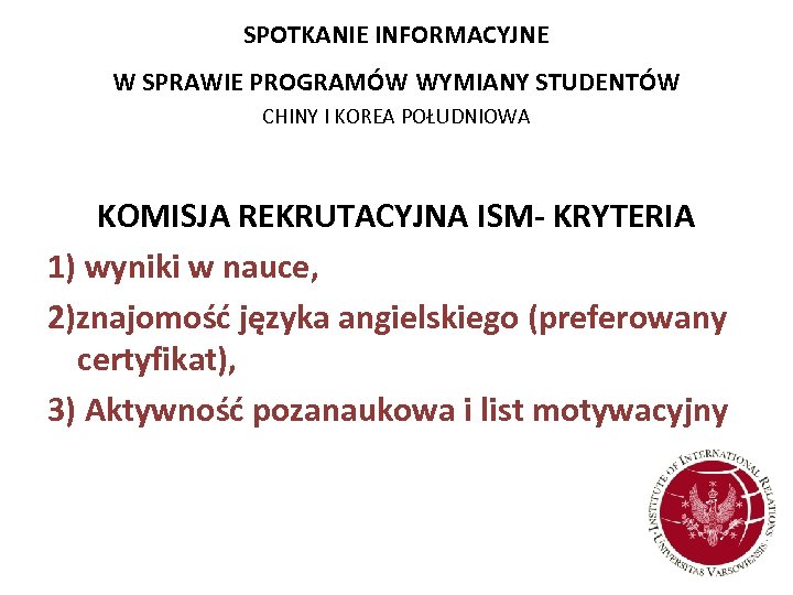 SPOTKANIE INFORMACYJNE W SPRAWIE PROGRAMÓW WYMIANY STUDENTÓW CHINY I KOREA POŁUDNIOWA KOMISJA REKRUTACYJNA ISM-