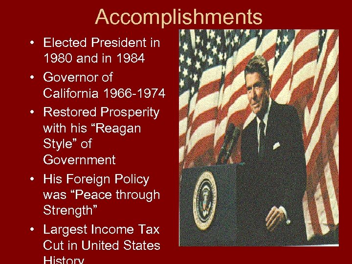 Accomplishments • Elected President in 1980 and in 1984 • Governor of California 1966
