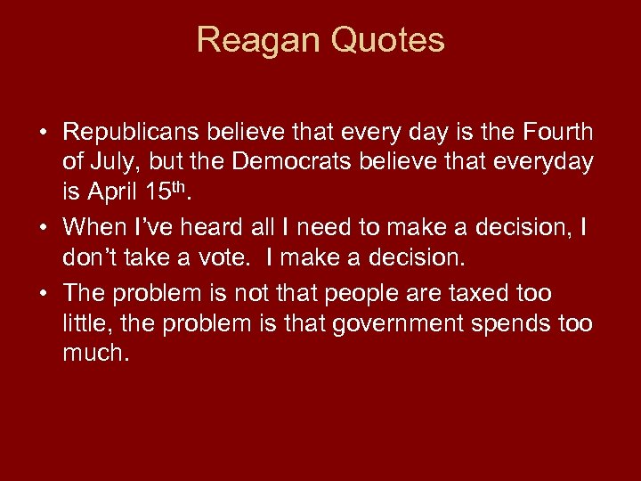 Reagan Quotes • Republicans believe that every day is the Fourth of July, but