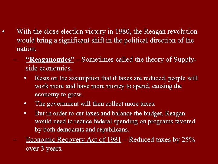  • With the close election victory in 1980, the Reagan revolution would bring