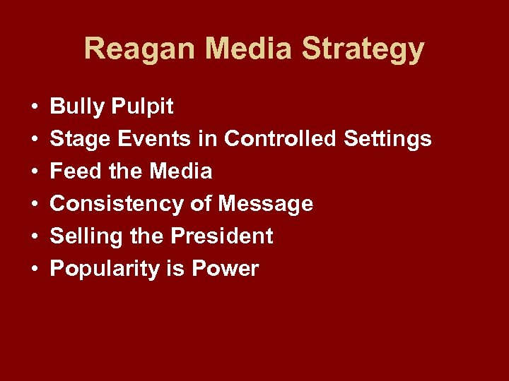 Reagan Media Strategy • • • Bully Pulpit Stage Events in Controlled Settings Feed