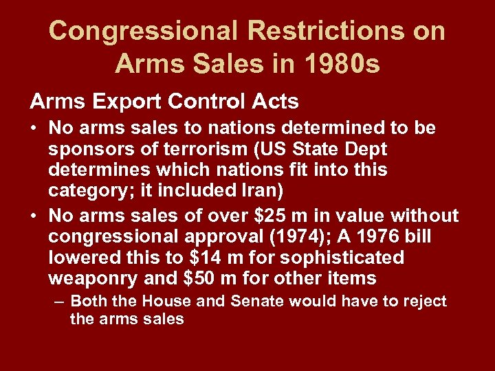 Congressional Restrictions on Arms Sales in 1980 s Arms Export Control Acts • No
