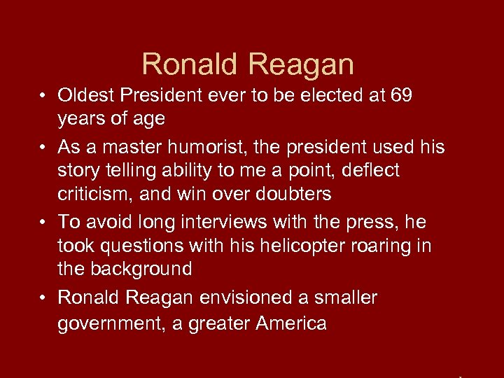 Ronald Reagan • Oldest President ever to be elected at 69 years of age